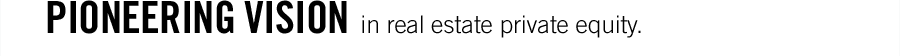 Pioneering vision in real estate private equity